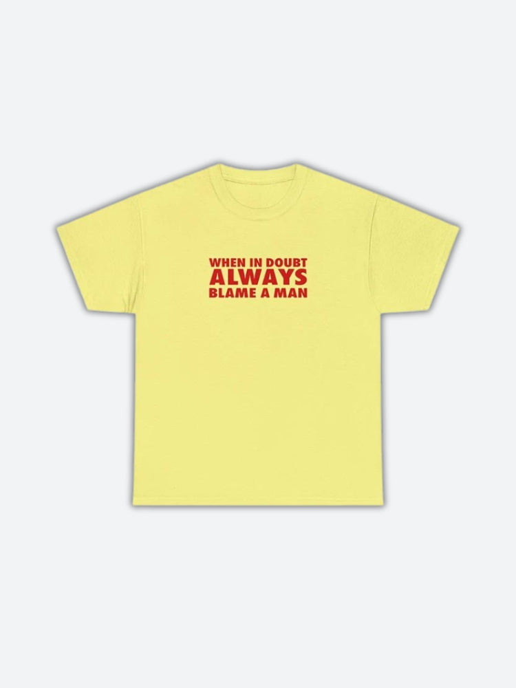 Always Blame A Man Tee