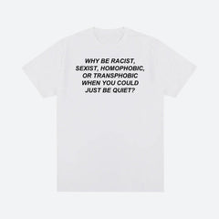 Why Be Racist Tee